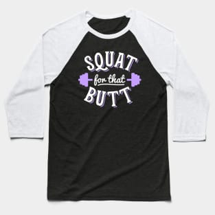 Squat For That Butt Baseball T-Shirt